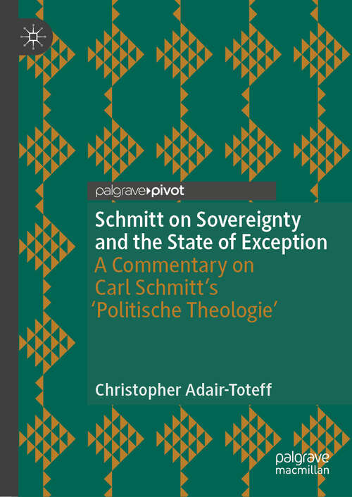 Book cover of Schmitt on Sovereignty and the State of Exception: A Commentary on Carl Schmitt's 'Politische Theologie' (Palgrave Studies in Classical Liberalism)