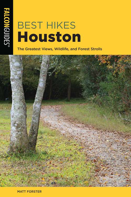 Book cover of Best Hikes Houston: The Greatest Views, Wildlife, and Forest Strolls (2nd Edition) (Best Hikes Near Series)