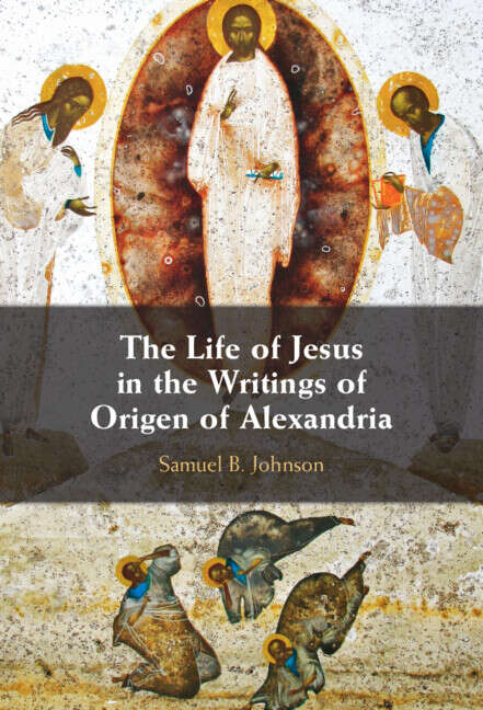 Book cover of The Life of Jesus in the Writings of Origen of Alexandria