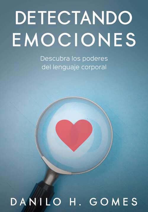 Book cover of Detectando Emociones: Descubra los poderes del lenguaje corporal