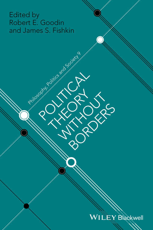 Political Theory Without Borders (Philosophy, Politics and Society)