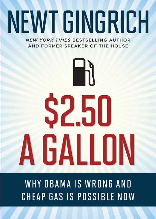 Book cover of $2.50 A Gallon: Why Obama Is Wrong and Cheap Gas Is Possible