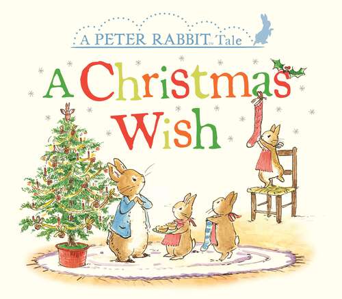 Book cover of A Christmas Wish: A Peter Rabbit Tale (Peter Rabbit)