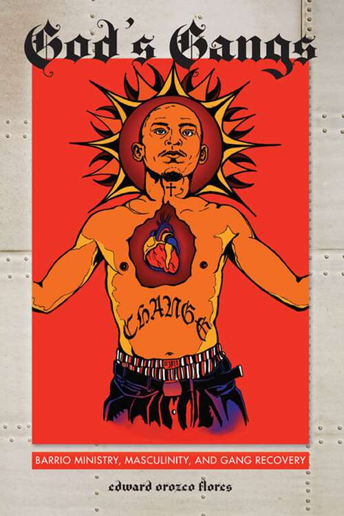 Book cover of God's Gangs: Barrio Ministry, Masculinity, and Gang Recovery