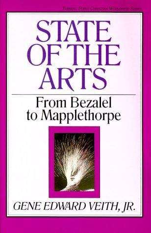 State of the Arts: From Bezalel to Mapplethorpe (Turning Point Christian Worldview Series)