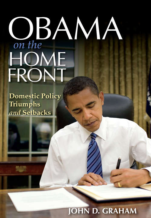 Obama on the Home Front: Domestic Policy Triumphs and Setbacks (Encounters)