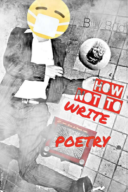 Book cover of How Not To Write Poetry
