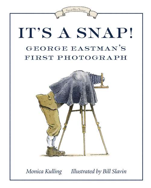 Book cover of It's a Snap!: George Eastman's First Photo (Great Idea Series #1)
