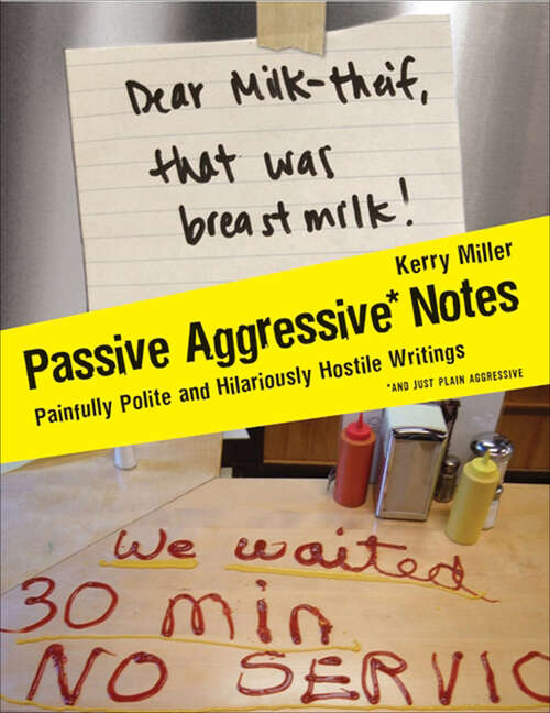 Book cover of Passive Aggressive Notes: Painfully Polite and Hilariously Hostile Writings
