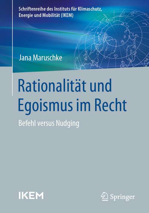 Book cover of Rationalität und Egoismus im Recht: Befehl versus Nudging (2024) (Schriftenreihe des Instituts für Klimaschutz, Energie und Mobilität)