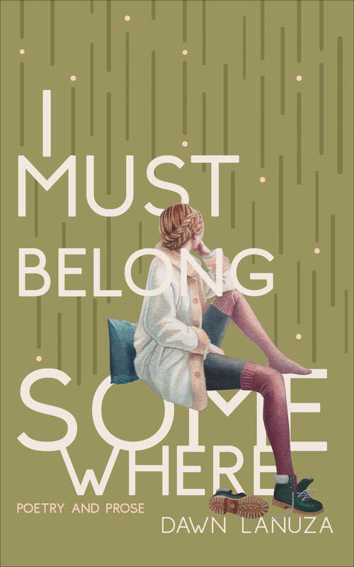 Book cover of I Must Belong Somewhere: Poetry and Prose