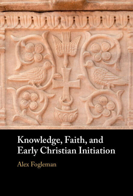 Book cover of Knowledge, Faith, and Early Christian Initiation