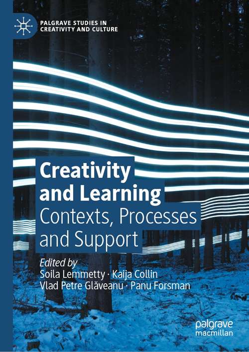 Creativity and Learning: Contexts, Processes and Support (Palgrave Studies in Creativity and Culture)