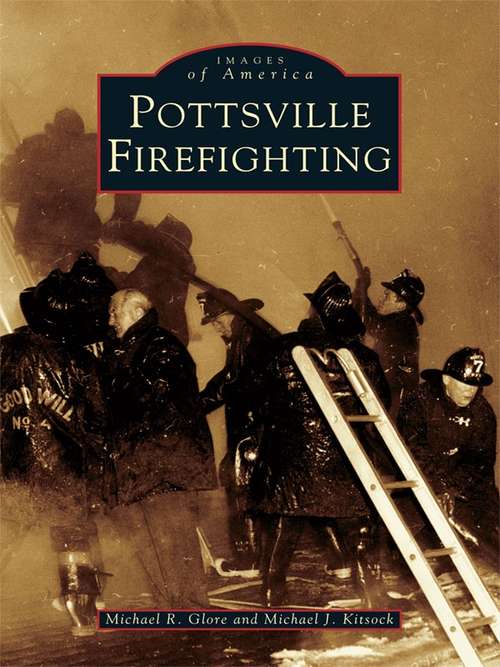 Book cover of Pottsville Firefighting (Images of America)