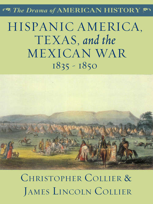Hispanic America, Texas, and the Mexican War: 1835 - 1850