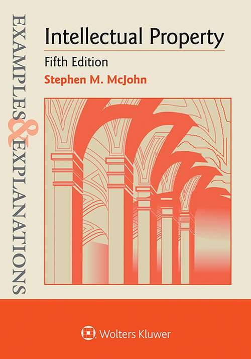 Book cover of Examples and Explanations: Intellectual Property 5e