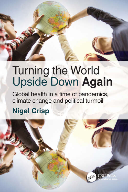 Book cover of Turning the World Upside Down Again: Global health in a time of pandemics, climate change and political turmoil (2)