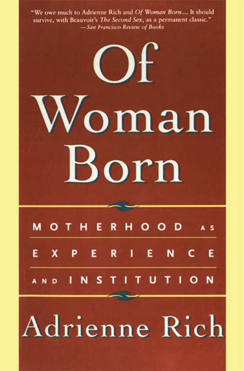 Book cover of Of Woman Born: Motherhood as Experience and Institution