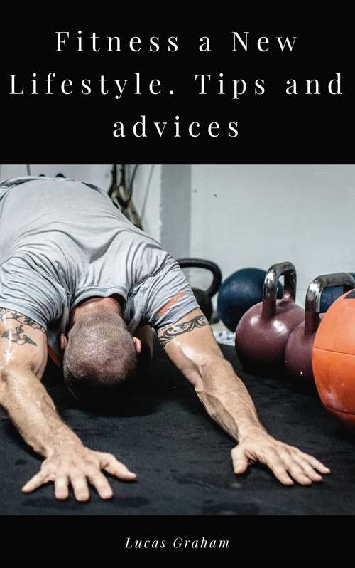 Book cover of Fitness a New Lifestyle. Tips and advices.