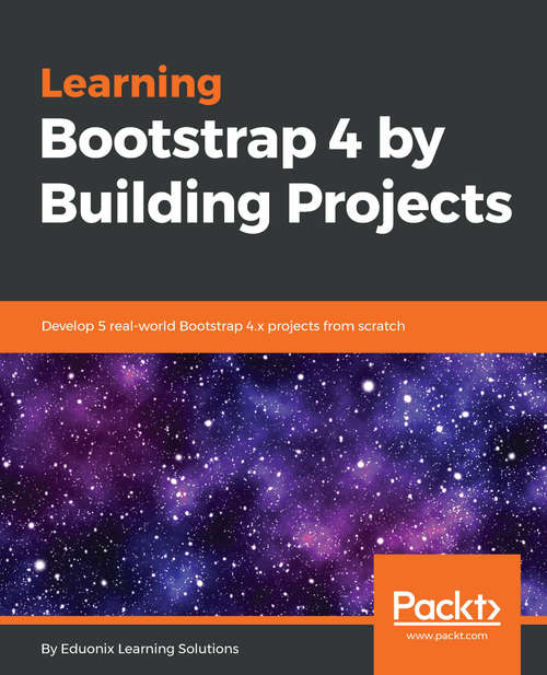 Book cover of Learning Bootstrap 4 by Building Projects: Develop 5 real-world Bootstrap 4.x projects from scratch