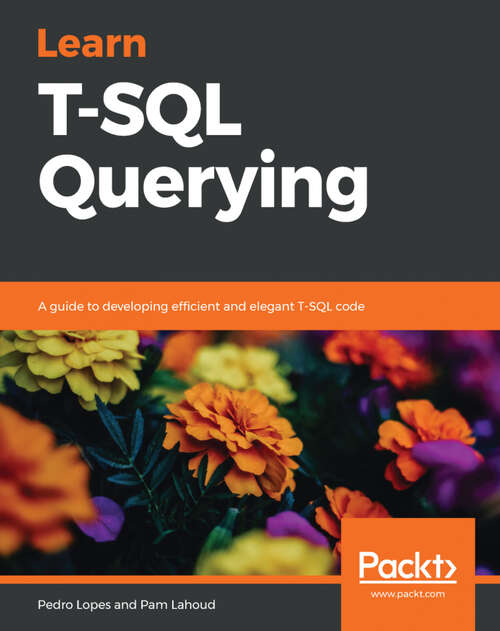 Book cover of Learn T-SQL Querying: A guide to developing efficient and elegant T-SQL code