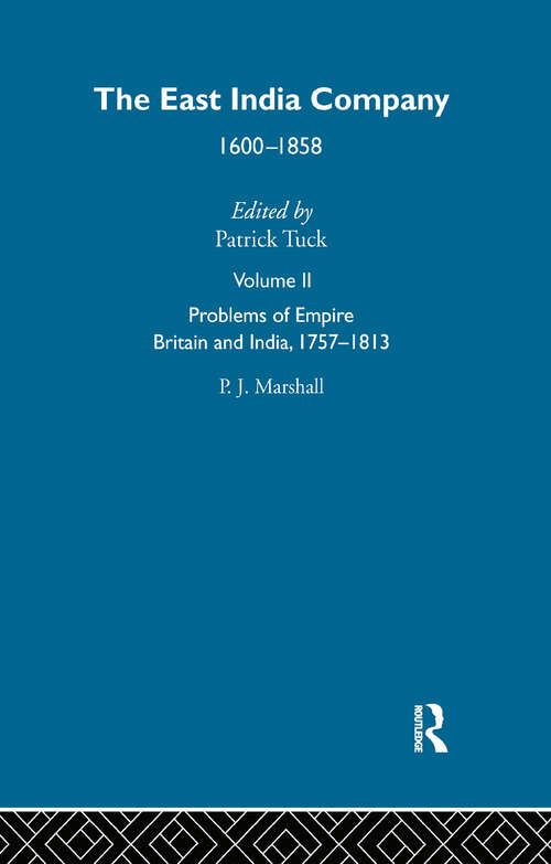 East India Company          V2: Britain And India, 1757-1813 (Routledge Library Editions: The British Empire Ser. #4)