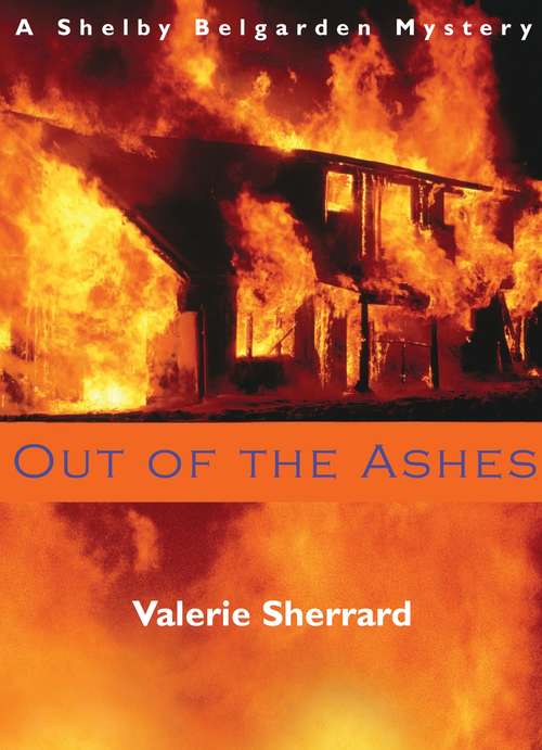 Book cover of Out of the Ashes: A Shelby Belgarden Mystery