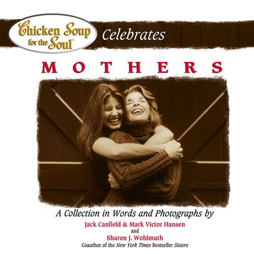 Book cover of Chicken Soup for the Soul Celebrates Mothers