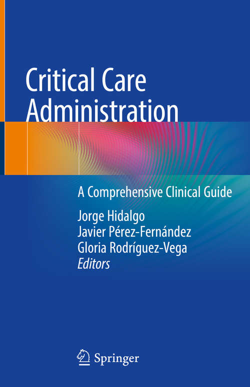 Critical Care Administration: A Comprehensive Clinical Guide