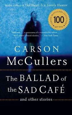 Book cover of The Ballad of the Sad Café: And Other Stories