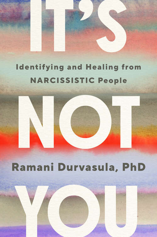Book cover of It's Not You: Identifying and Healing from Narcissistic People