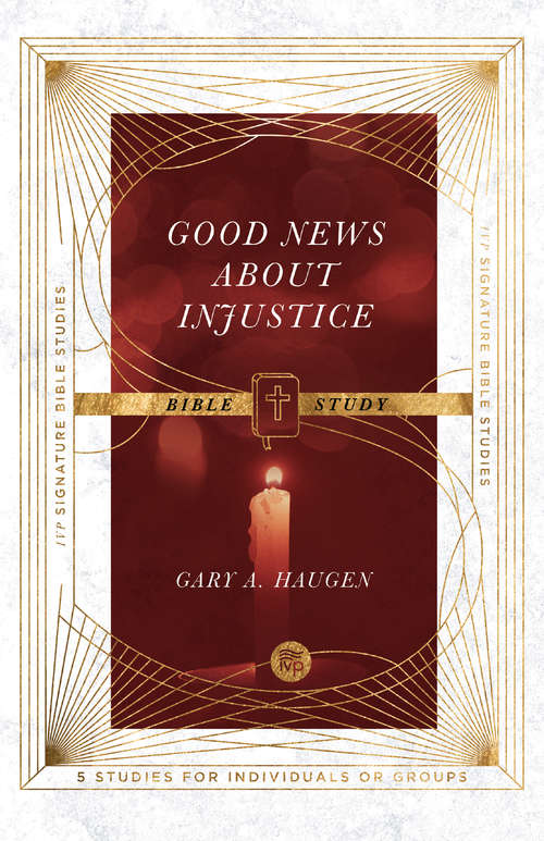 Good News About Injustice Bible Study (IVP Signature Bible Studies)