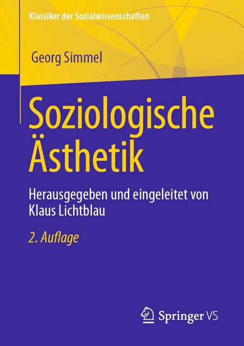 Book cover of Soziologische Ästhetik: Herausgegeben und eingeleitet von Klaus Lichtblau (2. Aufl. 2023) (Klassiker der Sozialwissenschaften)