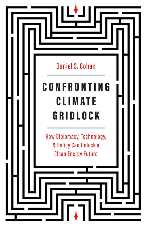 Confronting Climate Gridlock: How Diplomacy, Technology, and Policy Can Unlock a Clean Energy Future