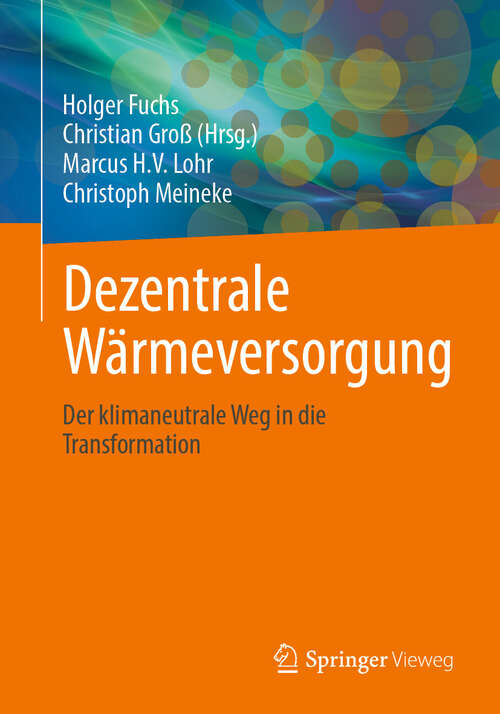Book cover of Dezentrale Wärmeversorgung: Der klimaneutrale Weg in die Transformation