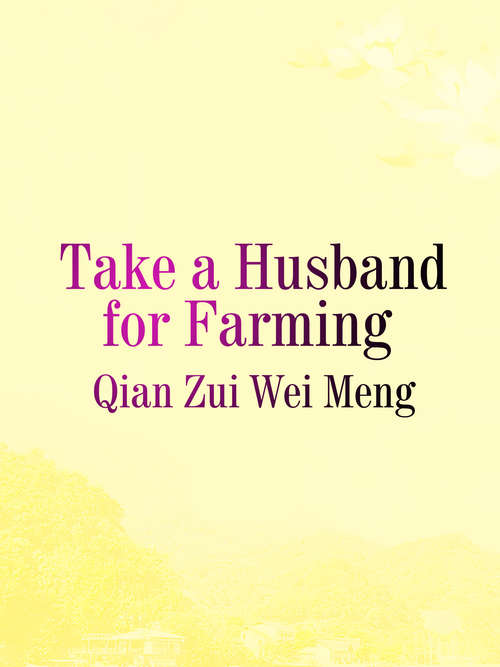 Take a Husband for Farming: Volume 1 (Volume 1 #1)