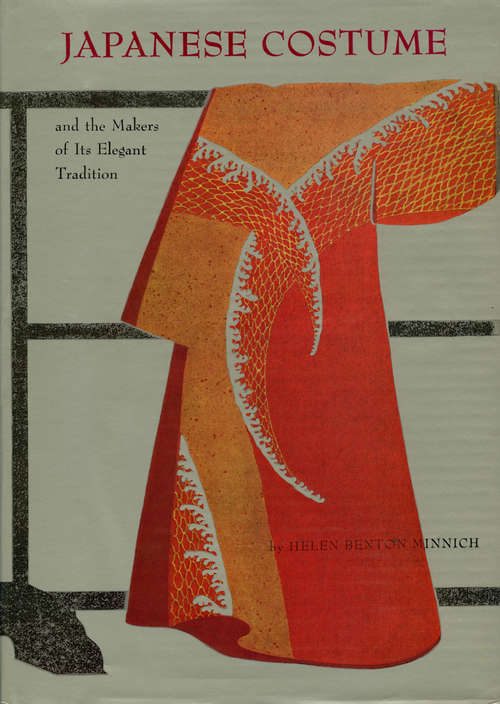 Book cover of Japanese Costume: And the Makers of Its Elegant Tradition