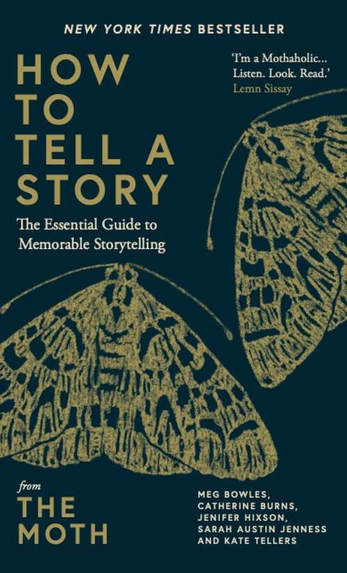 How to Tell a Story: The Essential Guide to Memorable Storytelling from The Moth