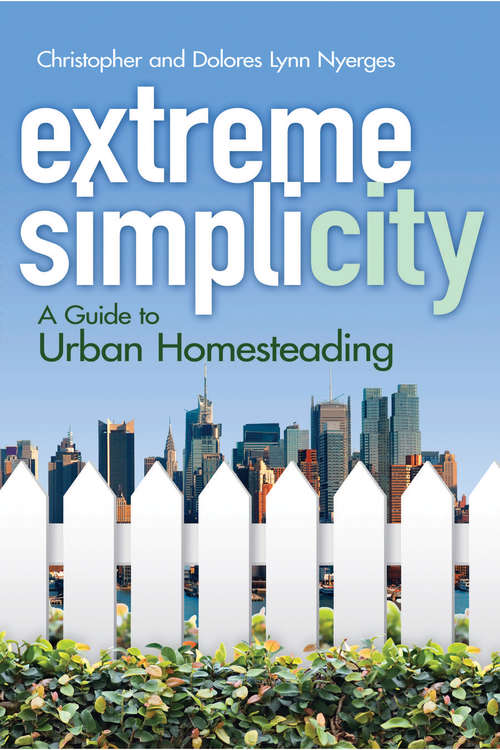 Book cover of Extreme Simplicity: A Guide to Urban Homesteading