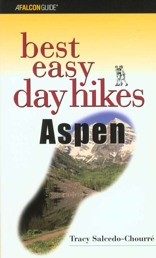 Book cover of Best Easy Day Hikes Aspen (1st Edition) (Best Easy Day Hikes Series)