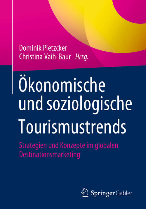 Ökonomische und soziologische Tourismustrends: Strategien und Konzepte im globalen Destinationsmarketing
