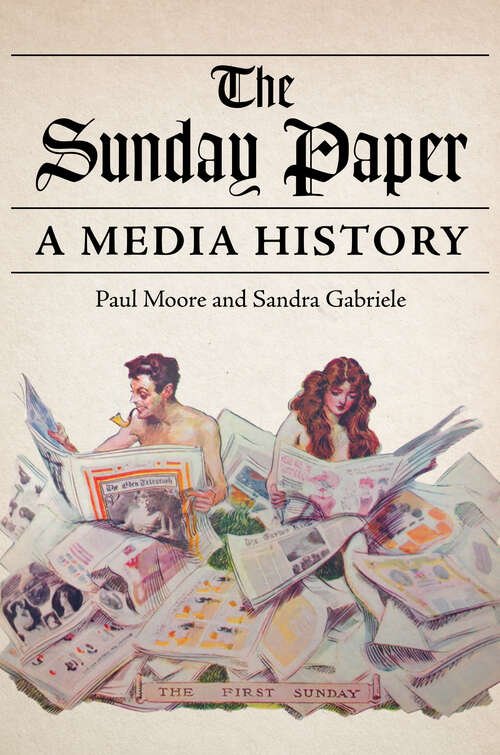 Book cover of The Sunday Paper: A Media History (The History of Media and Communication)