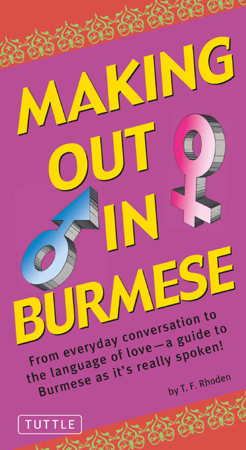 Book cover of Making Out in Burmese: (Burmese Phrasebook)