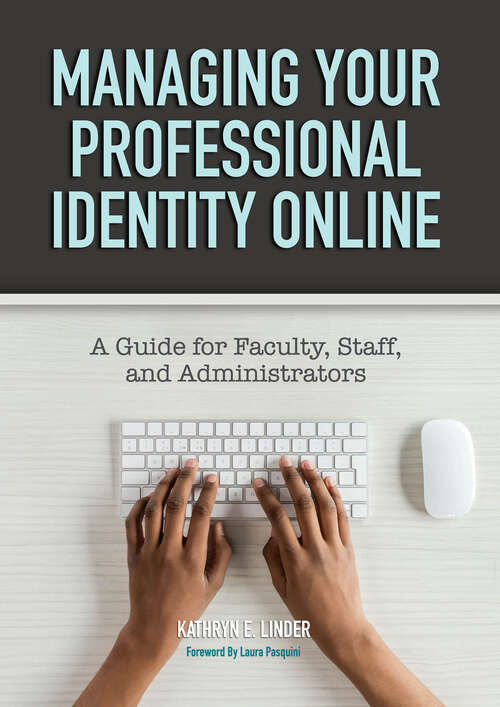 Book cover of Managing Your Professional Identity Online: A Guide for Faculty, Staff, and Administrators