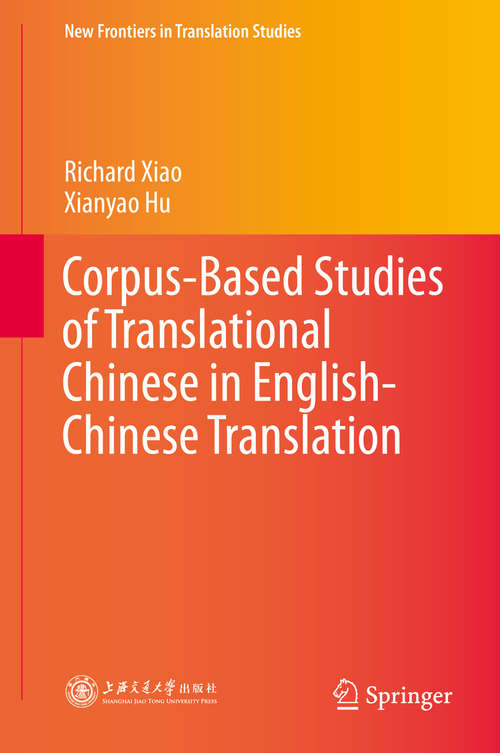 Corpus-Based Studies of Translational Chinese in English-Chinese Translation (New Frontiers in Translation Studies)