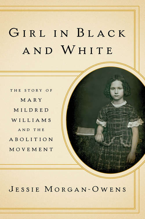 Book cover of Girl in Black and White: The Story Of Mary Mildred Williams And The Abolition Movement