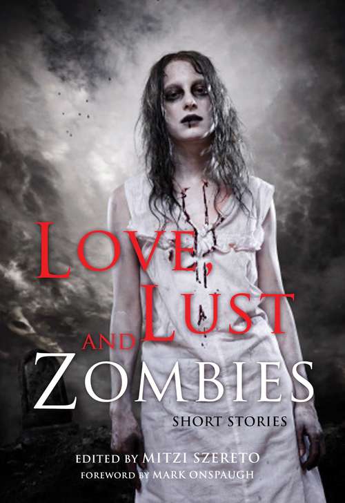 Book cover of Love, Lust, and Zombies: Short Stories