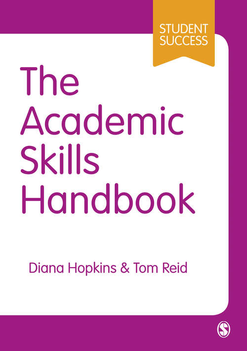 The Academic Skills Handbook: Your Guide to Success in Writing, Thinking and Communicating at University (SAGE Study Skills Series)