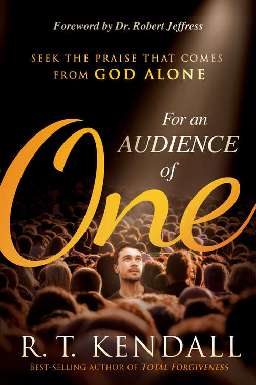 Book cover of For An Audience of One: Seek the Praise That Comes From God Alone