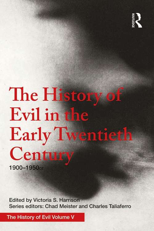 The History of Evil in the Early Twentieth Century: 1900–1950 CE (History of Evil)